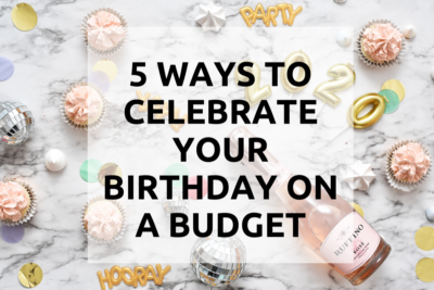 Read more about the article 5 Ways to Celebrate Your Birthday on a budget