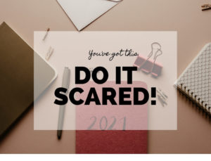 Read more about the article You’ve got this. Do It Scared!